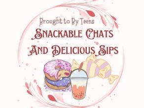 Snackable Chats & Delicious Sips, Grades 7-12